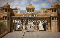 53 The Gita Decoded – Renunciation of the Fruit of Action