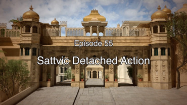 55 The Gita Decoded – Sattvic Detached Action