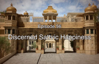 56 The Gita Decoded – Discerned Sattvic Happiness