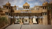 64 The Gita Decoded – The Sermoniser of the Gita